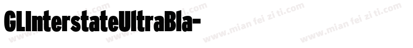 GLInterstateUltraBla字体转换