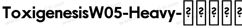 ToxigenesisW05-Heavy字体转换