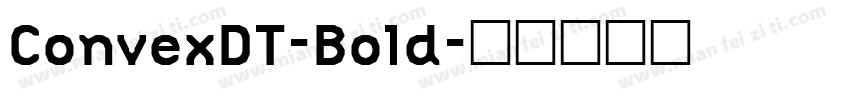 ConvexDT-Bold字体转换
