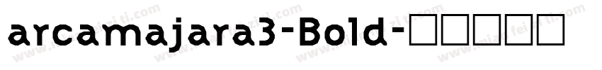 arcamajara3-Bold字体转换