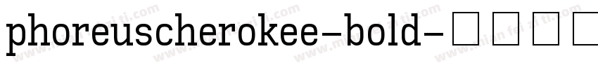 phoreuscherokee-bold字体转换