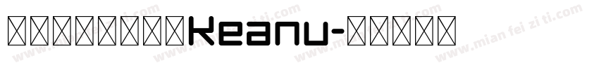文道精品英文字体Keanu字体转换