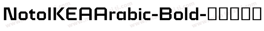 NotoIKEAArabic-Bold字体转换