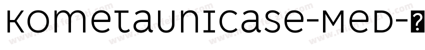 KometaUnicase-Med字体转换