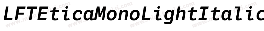 LFTEticaMonoLightItalic字体转换
