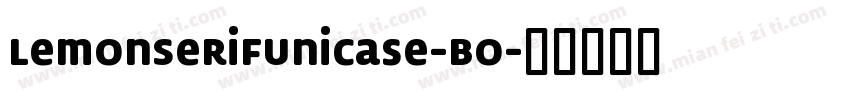 LemonSerifUnicase-Bo字体转换