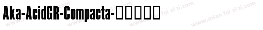 Aka-AcidGR-Compacta字体转换