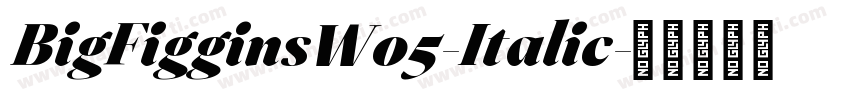 BigFigginsW05-Italic字体转换