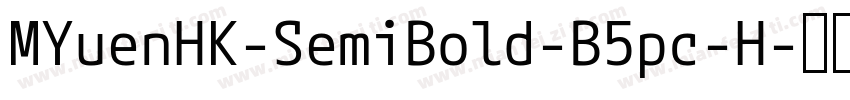 MYuenHK-SemiBold-B5pc-H字体转换