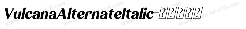 VulcanaAlternateItalic字体转换