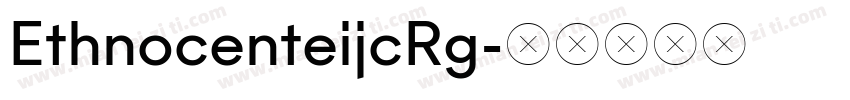 EthnocenteijcRg字体转换