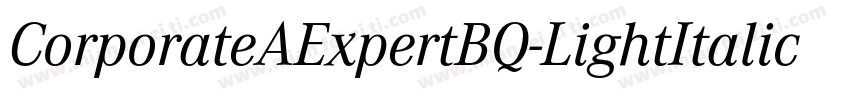 CorporateAExpertBQ-LightItalicOsF字体转换