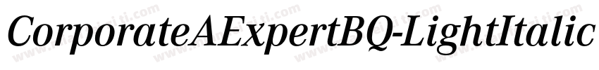 CorporateAExpertBQ-LightItalicOsF字体转换