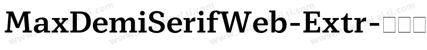 MaxDemiSerifWeb-Extr字体转换