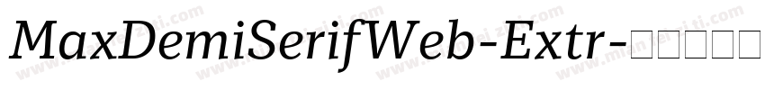 MaxDemiSerifWeb-Extr字体转换