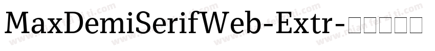 MaxDemiSerifWeb-Extr字体转换