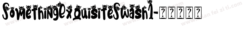 SomethingExquisiteSwash1字体转换