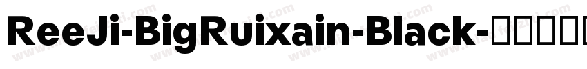 ReeJi-BigRuixain-Black字体转换