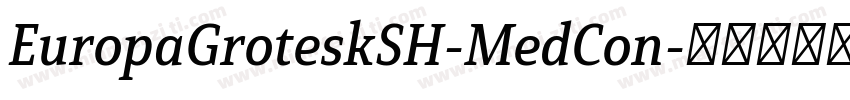 EuropaGroteskSH-MedCon字体转换
