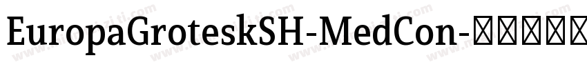 EuropaGroteskSH-MedCon字体转换