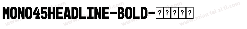 Mono45Headline-Bold字体转换