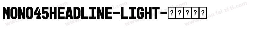 Mono45Headline-Light字体转换