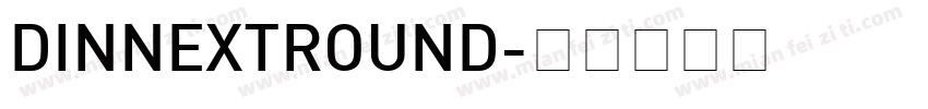 DINNEXTROUND字体转换