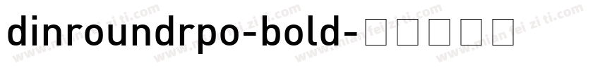 dinroundrpo-bold字体转换