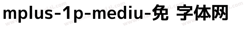 mplus-1p-mediu字体转换