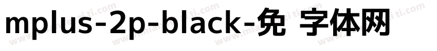 mplus-2p-black字体转换