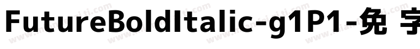 FutureBoldItalic-g1P1字体转换