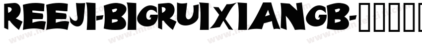 REEJI-BigRuixianGB字体转换