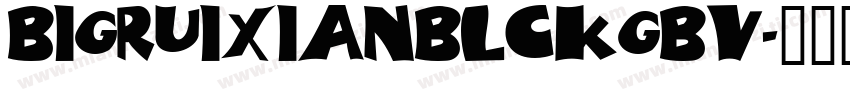 bigruixianBlckGBV字体转换