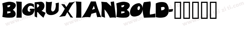 bigruxianbold字体转换