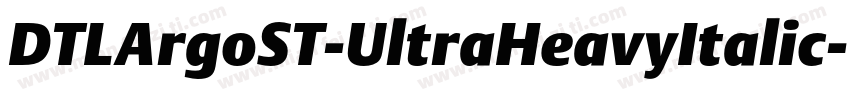 DTLArgoST-UltraHeavyItalic字体转换