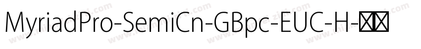MyriadPro-SemiCn-GBpc-EUC-H字体转换