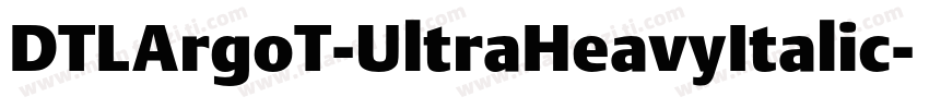 DTLArgoT-UltraHeavyItalic字体转换