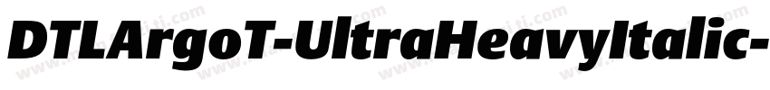 DTLArgoT-UltraHeavyItalic字体转换