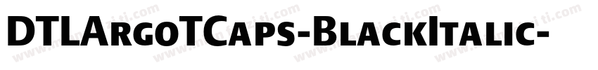 DTLArgoTCaps-BlackItalic字体转换