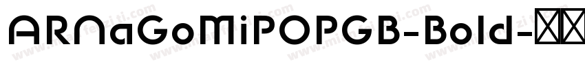 ARNaGoMiPOPGB-Bold字体转换