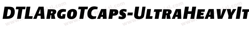 DTLArgoTCaps-UltraHeavyItalic字体转换