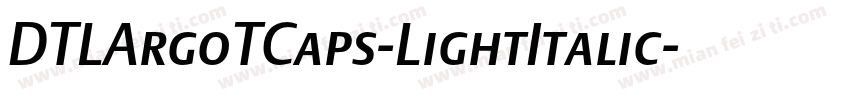 DTLArgoTCaps-LightItalic字体转换
