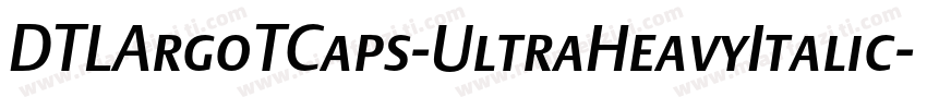 DTLArgoTCaps-UltraHeavyItalic字体转换
