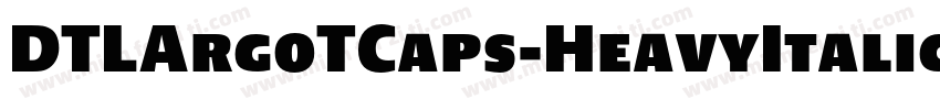 DTLArgoTCaps-HeavyItalic字体转换