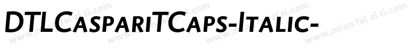 DTLCaspariTCaps-Italic字体转换