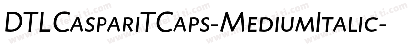 DTLCaspariTCaps-MediumItalic字体转换