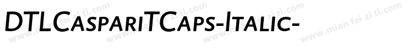DTLCaspariTCaps-Italic字体转换