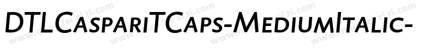 DTLCaspariTCaps-MediumItalic字体转换