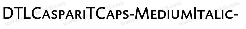 DTLCaspariTCaps-MediumItalic字体转换