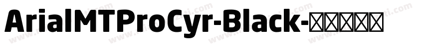 ArialMTProCyr-Black字体转换